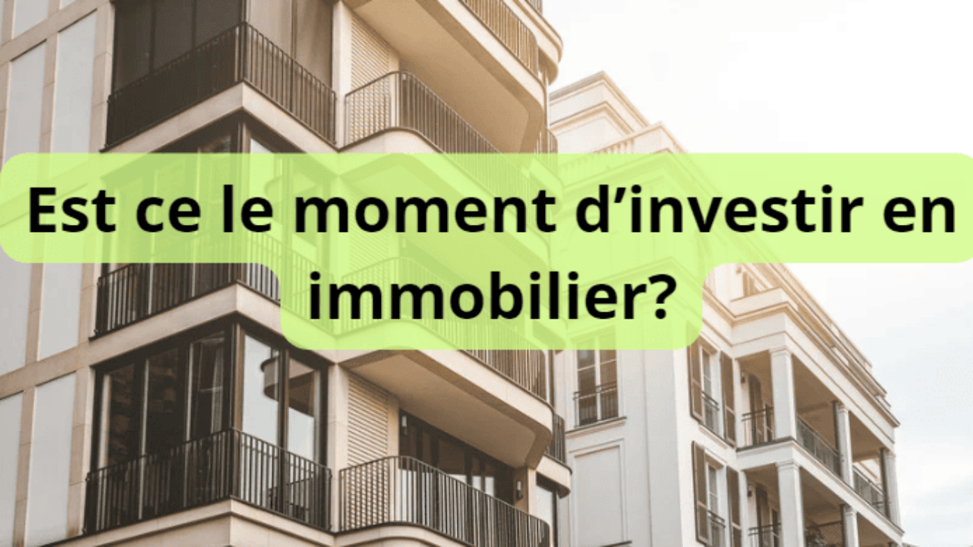 Est ce le moment d'investir en immobilier dans ce contexte de taux de crédit chahuté?