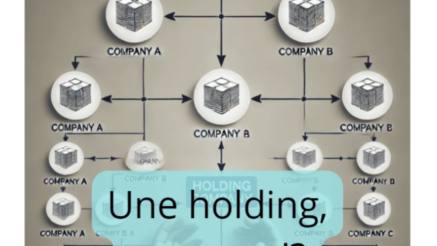 Pourquoi et comment créer une holding