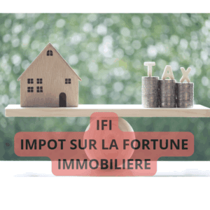 IFI IMPOT SUR LA FORTUNE IMMOBILIERE