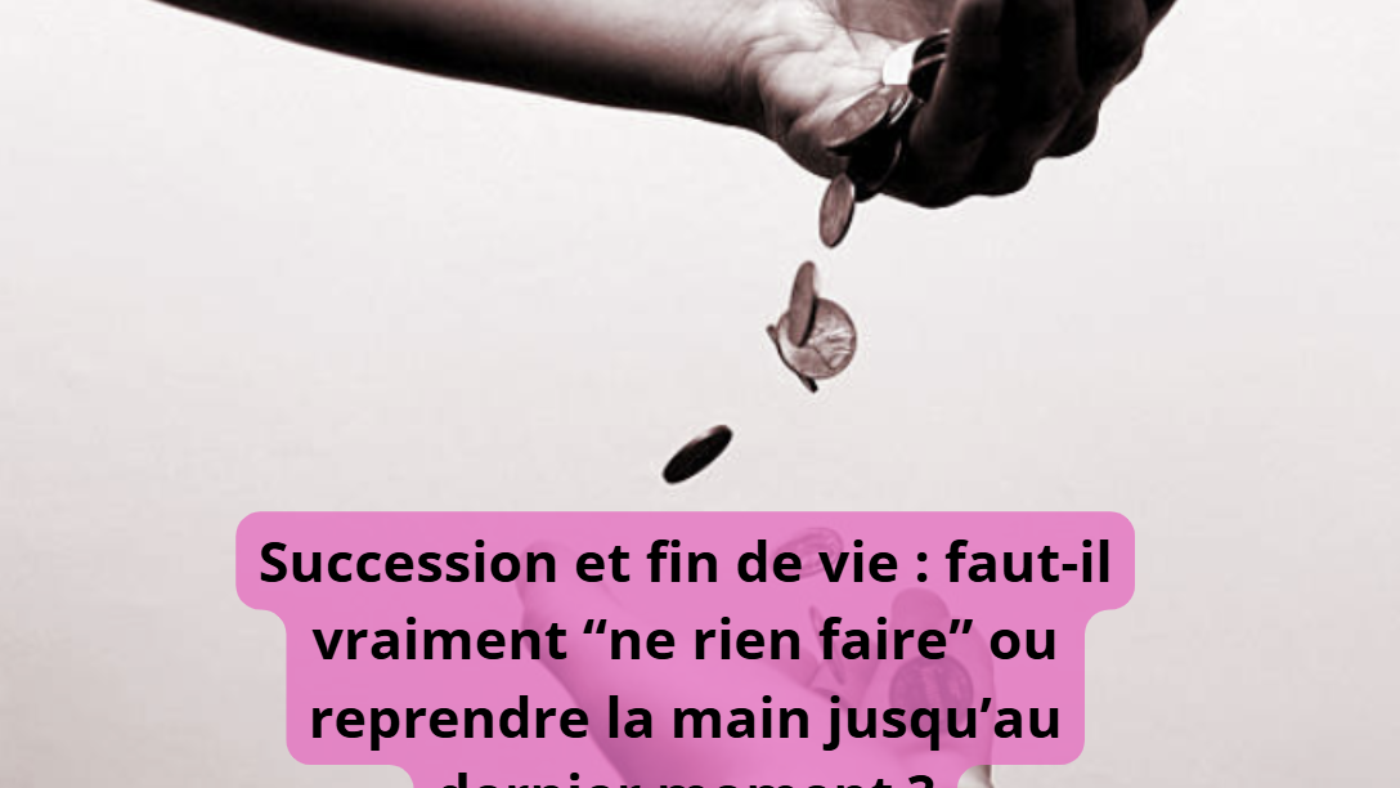 succession et fin de vie