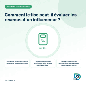La fiscalité des influenceurs et l'évaluation de leurs revenus par l'administration