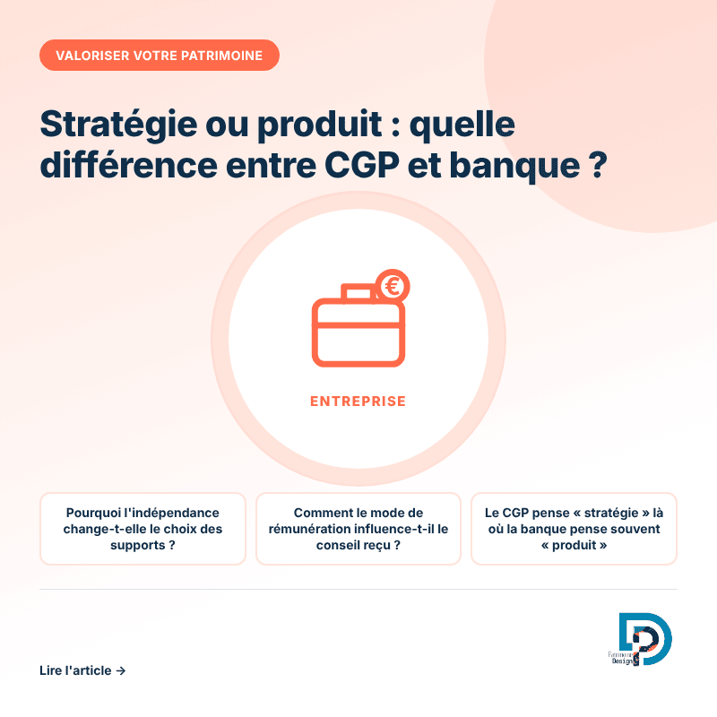 Conseiller en gestion de patrimoine ou banque, la différence entre stratégie et produit