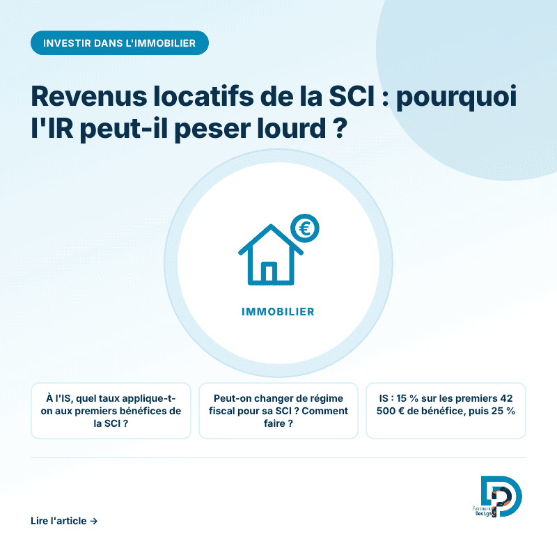La fiscalité des revenus locatifs d'une SCI à l'IR ou à l'IS